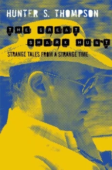Image of The Great Shark Hunt by Hunter S Thompson Paperback