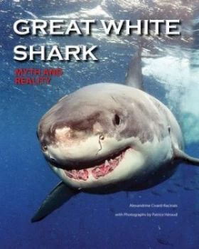 Image of Great White Shark by Patrice Hraud and Alexandrine Civard-Racinais Hardback