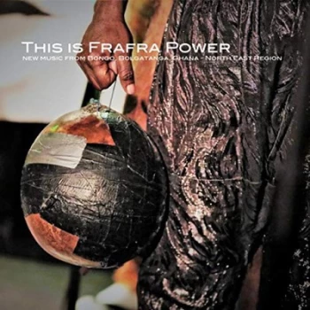 Image of This Is Frafra Power New Music from Bongo Bolgatanga Ghana - North East Region by Various Artists CD Album