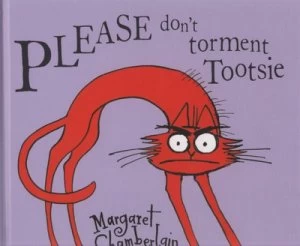 Image of Please Dont Torment Tootsie by Margaret Chamberlain Hardback
