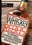 Image of whiskey rebels the dreamers visionaries and badasses who are revolutionizin