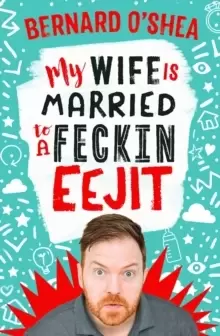 Image of My Wife is Married to a Feckin' Eejit