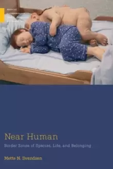 Image of Near Human : Border Zones of Species, Life, and Belonging