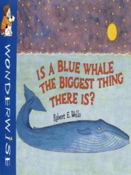 Image of Is a Blue Whale the Biggest Thing There Is by Robert E Wells Book
