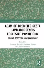 Image of Adam of Bremens Gesta Hammaburgensis Ecclesiae Pontificum Origins Reception and Significance