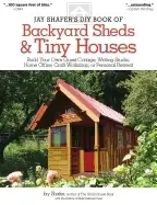 Image of jay shafers diy book of backyard sheds and tiny houses build your own guest