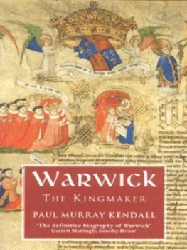 Image of Warwick the Kingmaker by Paul Murray Kendall Paperback