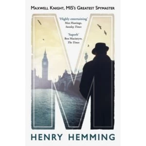 Image of M : Maxwell Knight, MI5's Greatest Spymaster