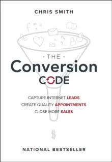 Image of The Conversion Code : Capture Internet Leads, Create Quality Appointments, Close More Sales