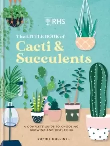 Image of RHS The Little Book of Cacti & Succulents : The complete guide to choosing, growing and displaying
