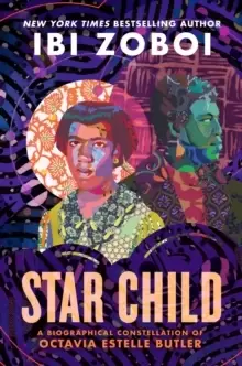Image of Star Child : A Biographical Constellation of Octavia Estelle Butler