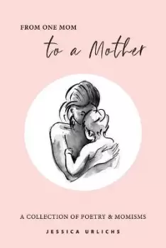 Image of From One Mom to a Mother by Jessica Urlichs