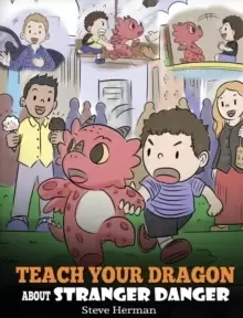 image of Teach Your Dragon about Stranger Danger : A Cute Children Story To Teach Kids About Strangers and Safety.