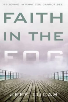 Image of Faith in the Fog by Jeff Lucas Paperback
