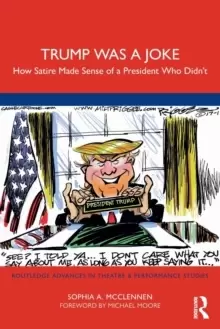 Image of Trump Was a Joke : How Satire Made Sense of a President Who Didn't