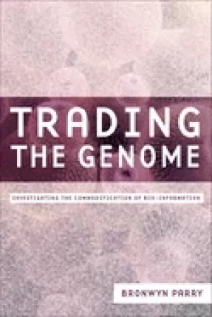 Image of trading the genome investigating the commodification of bio information