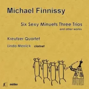 image of Michael Finnissy Six Sexy Minuets Three Trios and Other Works by Michael Finnissy CD Album