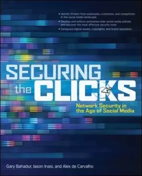 Image of Securing the Clicks Network Security in the Age of by Gary Bahadur
