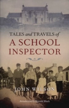 Image of Tales and travels of a school inspector by John Wilson