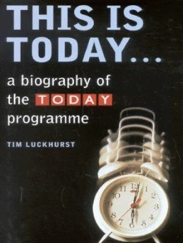 Image of This Is Today by Tim Luckhurst Hardback