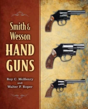 Image of Smith and Wesson Hand Guns by Roy C. Mchenry Book