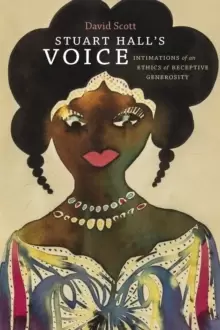 Image of Stuart Hall's Voice : Intimations of an Ethics of Receptive Generosity