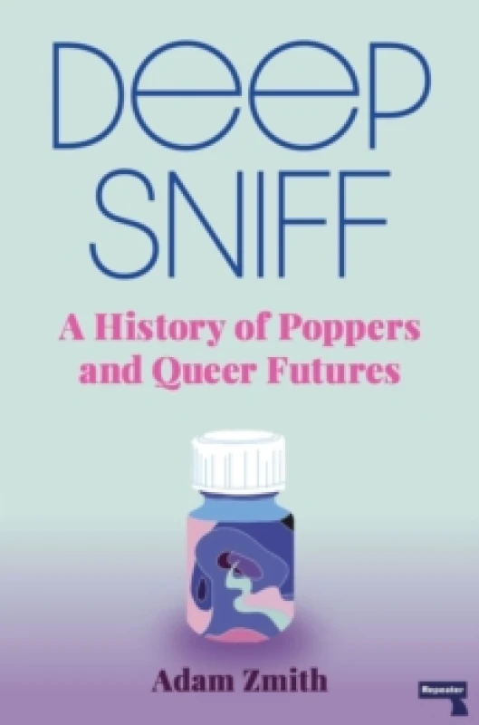 Image of Deep Sniff : A History of Poppers and Queer Futures Paperback / softback