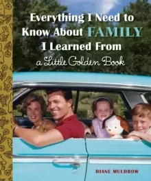Image of Everything I Need to Know About Family I Learned From a Little Golden Book