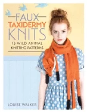 Image of faux taxidermy knits 15 wild animal knitting patterns
