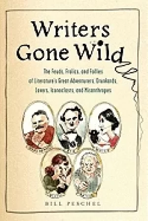 Image of writers gone wild the feuds frolics and follies of literatures great advent