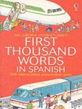 Image of The Usborne Internet-Linked First Thousand Words in Spanish by Heather Amery and Stephen Cartwright and Nicole Irving and Katie Daynes and Esther Lecu