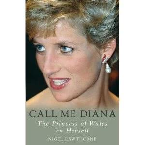 Image of Call Me Diana: The Princess of Wales on Herself by Nigel Cawthorne (Paperback, 2017)