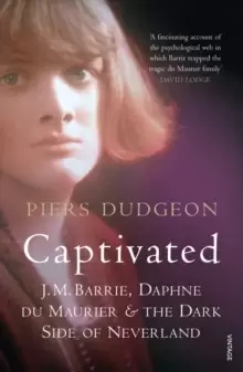 Image of Captivated : J. M. Barrie, Daphne Du Maurier and the Dark Side of Neverland