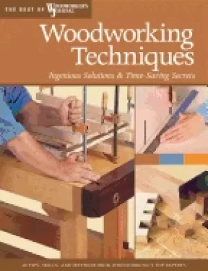Image of woodworking techniques ingenious solutions and time saving secrets