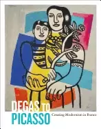 Image of degas to picasso creating modernism in france