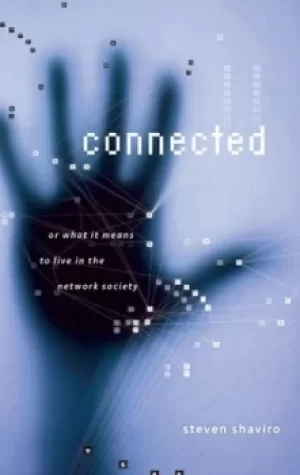 Image of Connected or What it means to live in the network society by Steven Shaviro