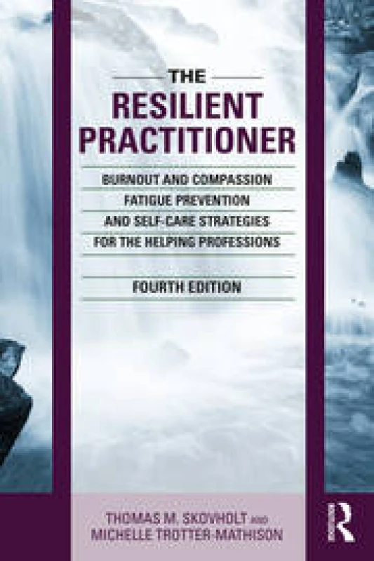 Image of The Resilient Practitioner : Burnout and Compassion Fatigue Prevention and Self-Care Strategies for the Helping Professions, 4th ed Paperback / softba