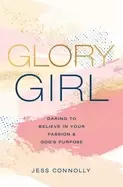 Image of glory girl daring to believe in your passion and gods purpose