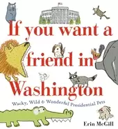 Image of if you want a friend in washington wacky wild and wonderful presidential p