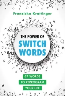 Image of The Power of Switchwords : 67 Words to Reprogram Your Life