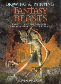 Image of Drawing and Painting Fantasy Beasts by Kevin Walker Hardback