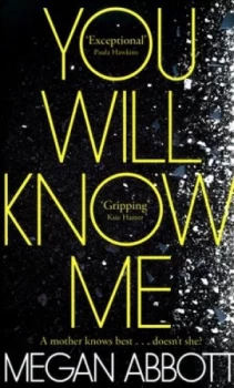 Image of You Will Know Me by Megan Abbott Hardback