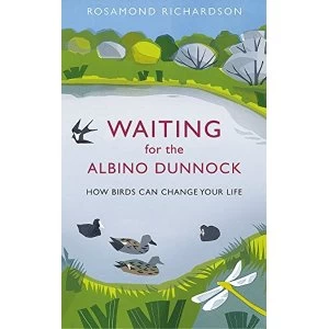 Image of Waiting for the Albino Dunnock: How birds can change your life by Rosamond Richardson (Hardback, 2017)