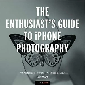Image of The Enthusiast's Guide to iPhone Photography Paperback / softback 2019