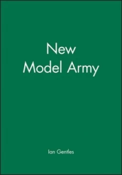 Image of The New Model Army in England Ireland and Scotland 1645-1653 by Ian Gentles Paperback