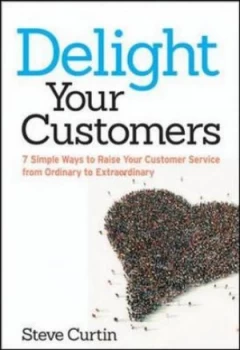 Image of Delight Your Customers by Steve Curtin Paperback
