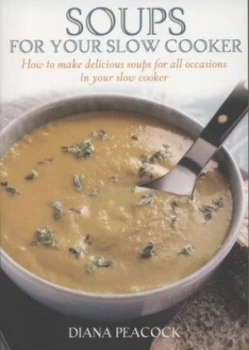 Image of Soups for Your Slow Cooker by Diana Peacock Paperback
