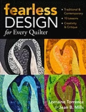 Image of fearless design for every quilter traditional and contemporary 10 lessons c