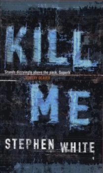 Image of Kill Me by Stephen White Book