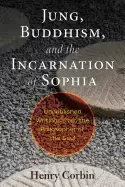 Image of jung buddhism and the incarnation of sophia unpublished writings from the p